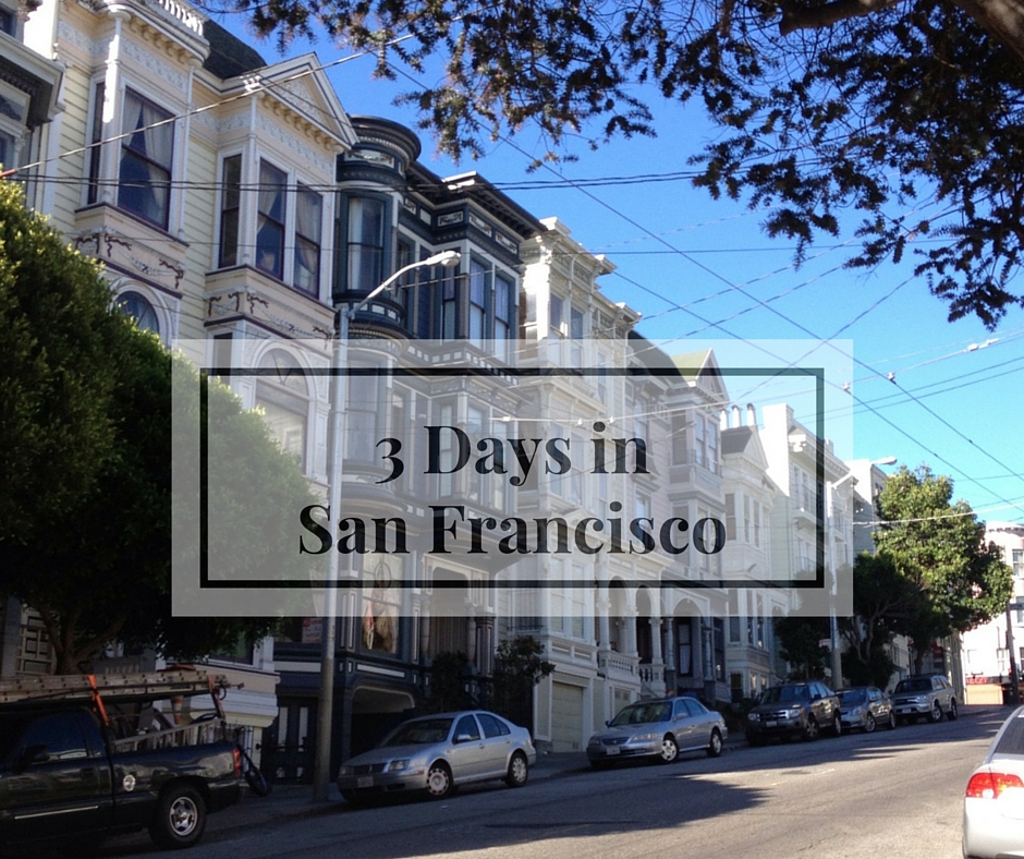3 days in San Francisco